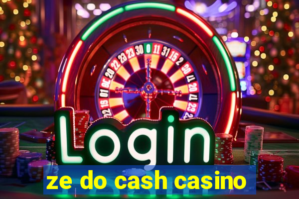 ze do cash casino